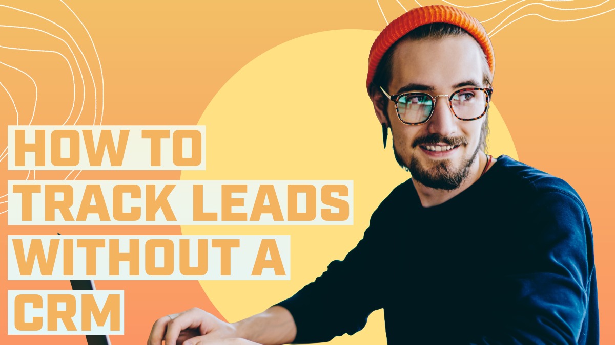 How to Track Leads Without a CRM - 5 Ways That Work for Solo Operators